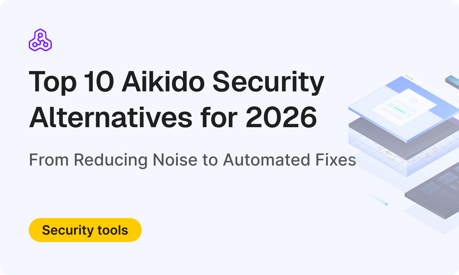 Top 10 Aikido Security Alternatives for 2026: From Reducing Noise to Automated Fixes